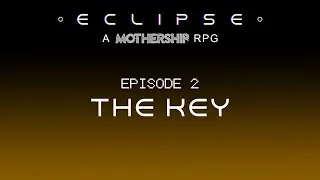 ECLIPSE Episode 2: The Key