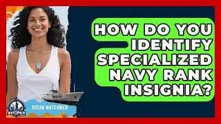 How Do You Identify Specialized Navy Rank Insignia? - Ocean Watchmen