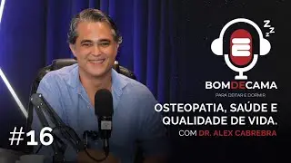 Osteopatia, saúde e qualidade de vida. - Bom de Cama # 16