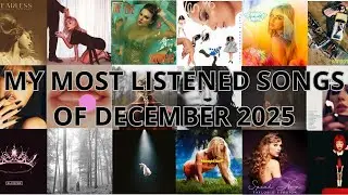 My TOP 50 most listened songs of December 2025