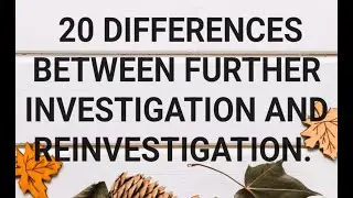 20 Difference between Further investigation and Reinvestigation. 20 Differences.