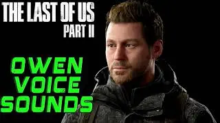 The Last Of Us: Part 2 - Owen Moore Voice Sounds