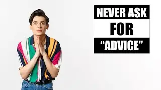 Never Ask For Advice | Pitfalls of Seeking Advice From an Old Man