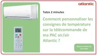 Comment personnaliser les consignes de température sur la télécommande de ma PAC air/air Atlantic ?
