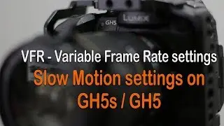 Как настроить режим замедленной съемки VFR на Lumix GH5s