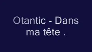 Otantic - Dans ma t&ecirc;te