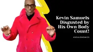 Kevin Samuels Disgusted by His Own Body Count, Watch as He Tries to Explain it Away