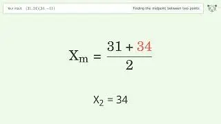 Find the midpoint between two points p1 (31,24) and p2 (34,-11): Step-by-Step Video Solution