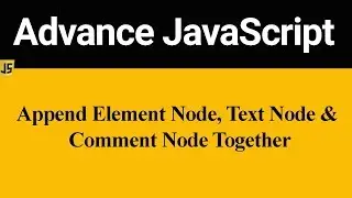 How to Append Element Node Text Node and Comment Node Together in JavaScript (Hindi)