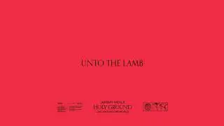 Unto the Lamb (Live at David&rsquo;s Tent, England) [feat. Elyssa Smith] &ndash; Holy Ground | Jeremy Riddle