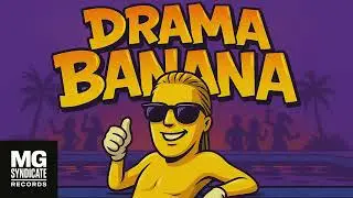 DRAMA BANANA 🍌 | Summer Bop 2025 | MG Syndicate Records Official Video 💥