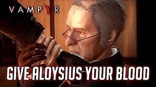 VAMPYR ► Turn Aloysius into a Vampire + Lady Ashbury & Lord Redgrave Reactions
