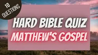Hard Gospel of Matthew Bible Quiz | BIBLE QUIZ