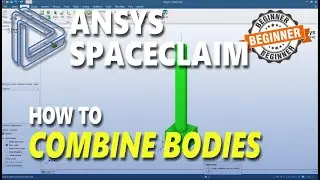 How To Combine Bodies In Ansys Spaceclaim
