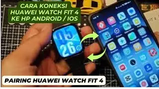 Cara / Tutorial koneksi Huawei Watch Fit 4 ke HP Android/ IOS | How to pairing Huawei Watch Fit 4