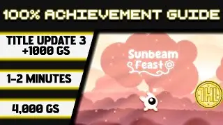 Sunbeam Feast Title Update 3 100% Achievement Walkthrough * 1000GS in 1-2 Minutes *