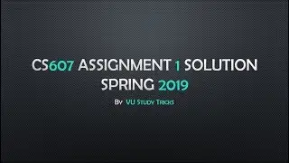 CS607 Assignment 1 Solution Spring 2019 || VU Study Tricks