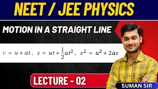  MOTION IN A STRAIGHT |  EQUATION OF MOTION | LEC 02 | NEET | JEE | BONG PHYSICS