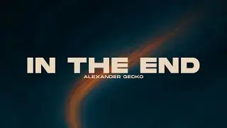 ALEXANDER GECKO - IN THE END