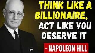 Think Like a Billionaire, Act Like You Deserve It | Napoleon Hill&rsquo;s Billionaire Mindset