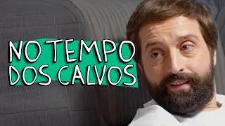 NO TEMPO DOS CALVOS