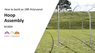 18ft Polytunnel | Expert Hoop Assembly Guide | M1804