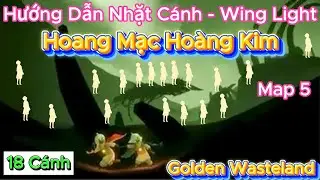 Sky Children of The Light | Hướng Dẫn Nhặt C&aacute;nh Map 5 - Hoang Mạc Ho&agrave;ng Kim| 18 Vị Tr&iacute; C&aacute;nh