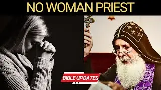 ПОЧЕМУ ЖЕНЩИНЫ НЕ МОГУТ БЫТЬ СВЯЩЕННИКАМИ | Епископ Мар Мари