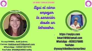 Aqui el c&oacute;mo empezar la sanaci&oacute;n desde el tetraedro. Yo Soy 144MIL. Gabi Juarez.