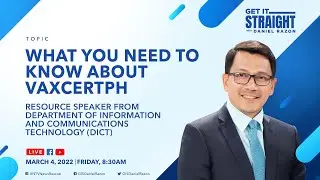 Updates on VaxCertPH | Get It Straight with Daniel Razon (March 4, 2022)