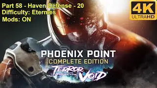 Phoenix Point - Terror from the Void - ALL DLC - 4K60FPS - Difficulty: Etermes - Mods ON - Part 58