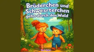 Brüderchen Und Schwesterchen Gehn Durch Den Wald