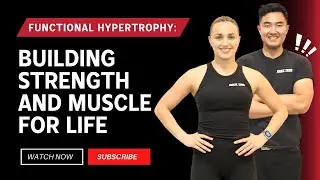 Functional Hypertrophy: Building Strength & Muscle For Life
