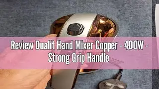Review Dualit Hand Mixer Copper - 400W - Strong Grip Handle - Attachments Included - Integral Plug S