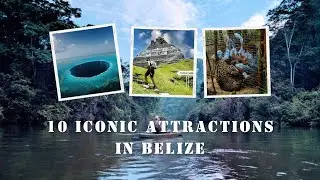 Top 10 Iconic Attractions in Belize