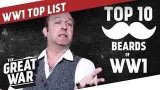 The Top 10 Moustaches of World War 1 I THE GREAT WAR Top List