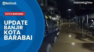 Update Banjir Kota Barabai