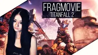 [Fragmovie] - A Titanfall 2 Montage by DarkValkyrie [1440]