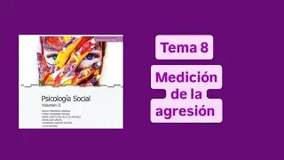 Tema 8 | Parte 4 | AGRESIÓN | Psicología Social