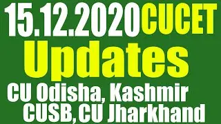15.12.2020 All Updates of CUCET Admission & Fee Refund  | CUSB | CU Odisha | CU Jharkhand |CUKashmir