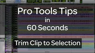 Pro Tools Tips in 60 Seconds or Less - Trim to Selection