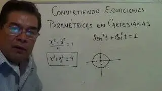 CONVERSION DE LAS ECUACIONES PARAMÉTRICAS A EC  CARTESIANAS 1