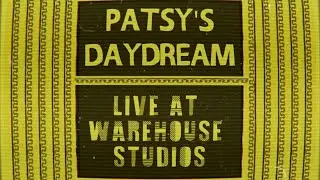 Patsy's Daydream - That&rsquo;s it, Goodbye (Live at Warehouse Studios)