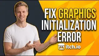 Fix Itch Io Error Failed To Initialize Graphics (Easy Guide)