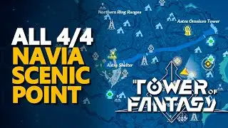 All Navia Scenic Points Tower of Fantasy