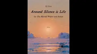 Around Silence is Life for The Myriad Project and Soloist