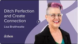 Ditch Perfection and Create Connection with Lisa Braithwaite
