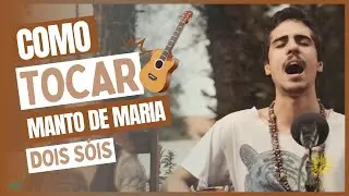 🎸 COMO TOCAR  MANTO DE MARIA (DOIS SÓIS) – MÚSICA MEDICINA E REZO CIFRADA
