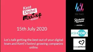 Kent Digital Meetup Ashford Online - 15.07.2020