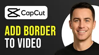 How to Add Border to Video in CapCut PC (Step By Step)
